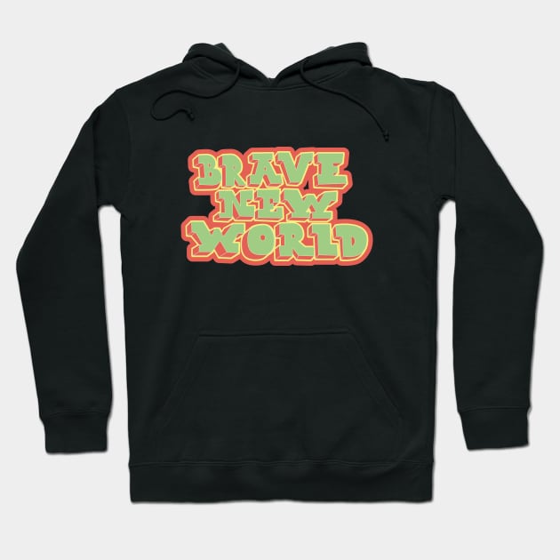 Brave New World - Huxley! Political and critical quotes. typography art. Hoodie by Boogosh